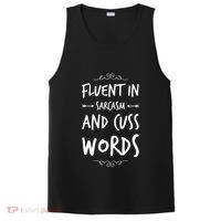 Funny Sarcastic Saying Of Fluent In Sarcasm And Cuss Words PosiCharge Competitor Tank