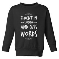 Funny Sarcastic Saying Of Fluent In Sarcasm And Cuss Words Toddler Sweatshirt