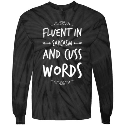Funny Sarcastic Saying Of Fluent In Sarcasm And Cuss Words Tie-Dye Long Sleeve Shirt