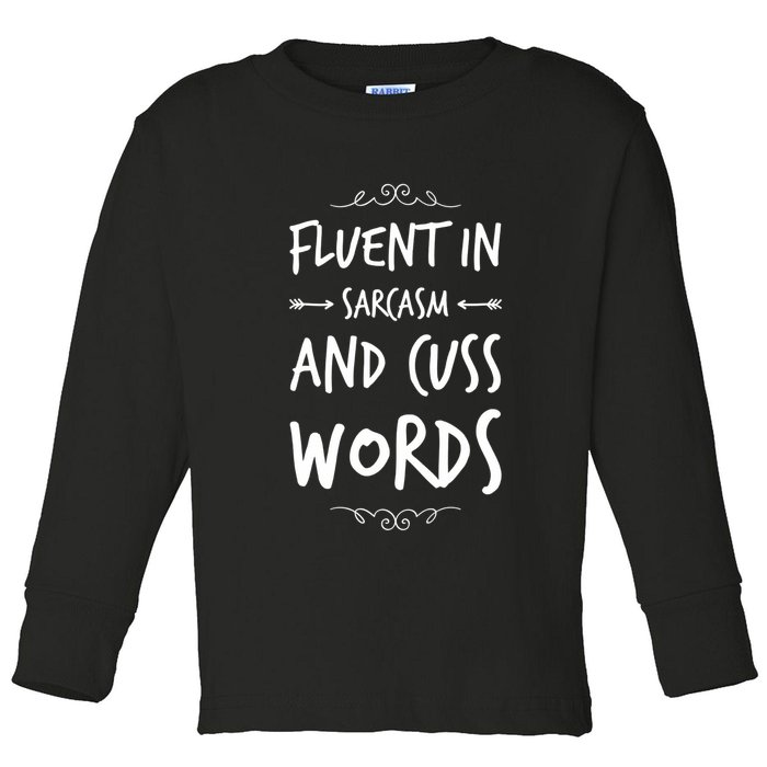 Funny Sarcastic Saying Of Fluent In Sarcasm And Cuss Words Toddler Long Sleeve Shirt