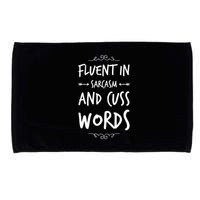 Funny Sarcastic Saying Of Fluent In Sarcasm And Cuss Words Microfiber Hand Towel