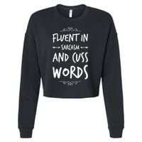 Funny Sarcastic Saying Of Fluent In Sarcasm And Cuss Words Cropped Pullover Crew