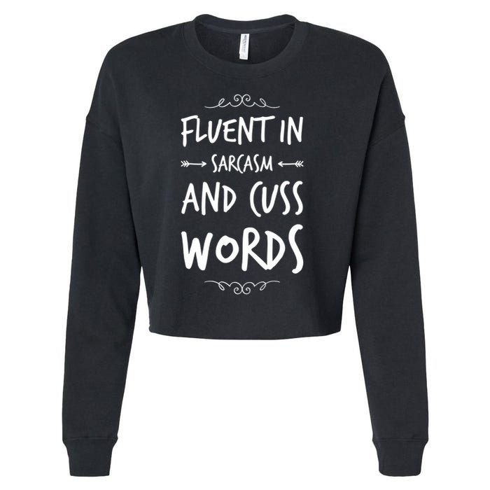 Funny Sarcastic Saying Of Fluent In Sarcasm And Cuss Words Cropped Pullover Crew