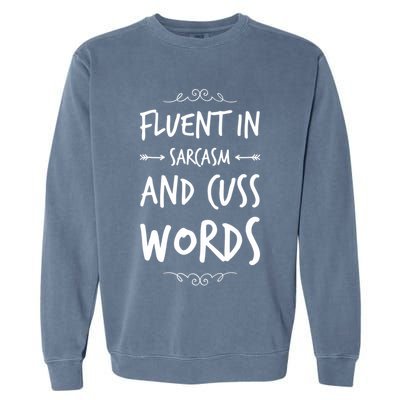 Funny Sarcastic Saying Of Fluent In Sarcasm And Cuss Words Garment-Dyed Sweatshirt