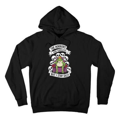 Funny Stay Silly The Horrors Are Endless Meme Remain Silly Tall Hoodie