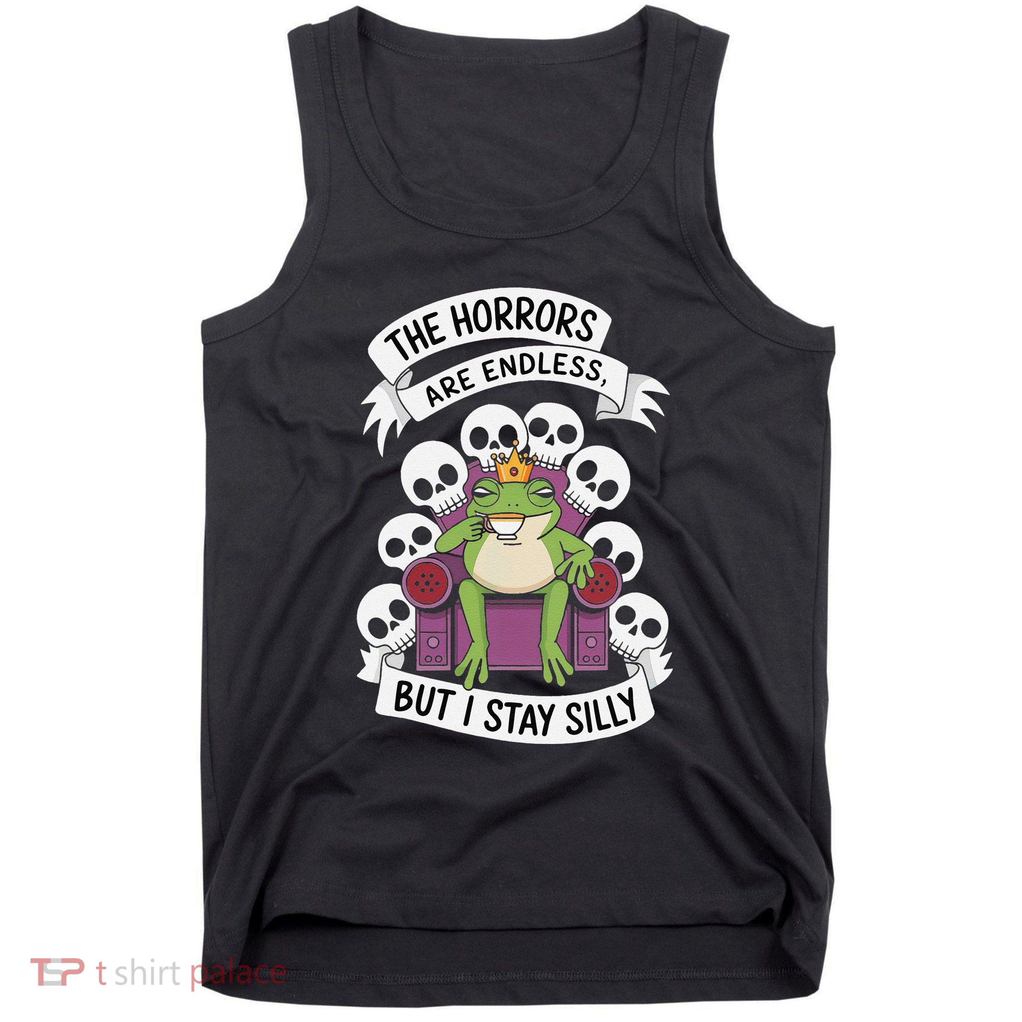 Funny Stay Silly The Horrors Are Endless Meme Remain Silly Tank Top