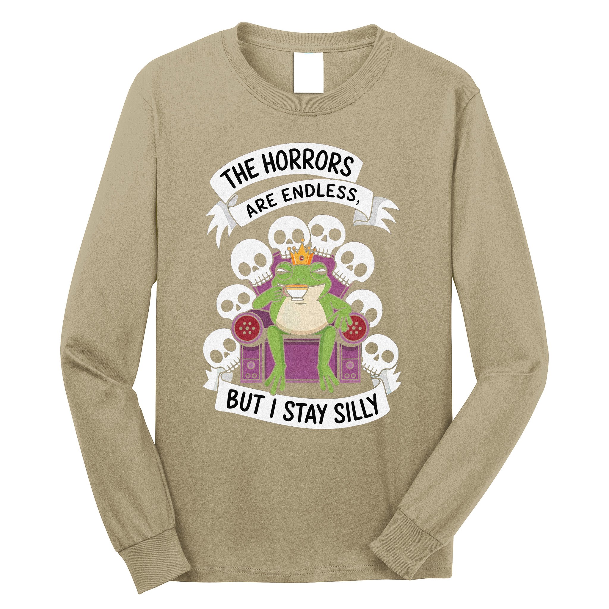 Funny Stay Silly The Horrors Are Endless Meme Remain Silly Long Sleeve Shirt