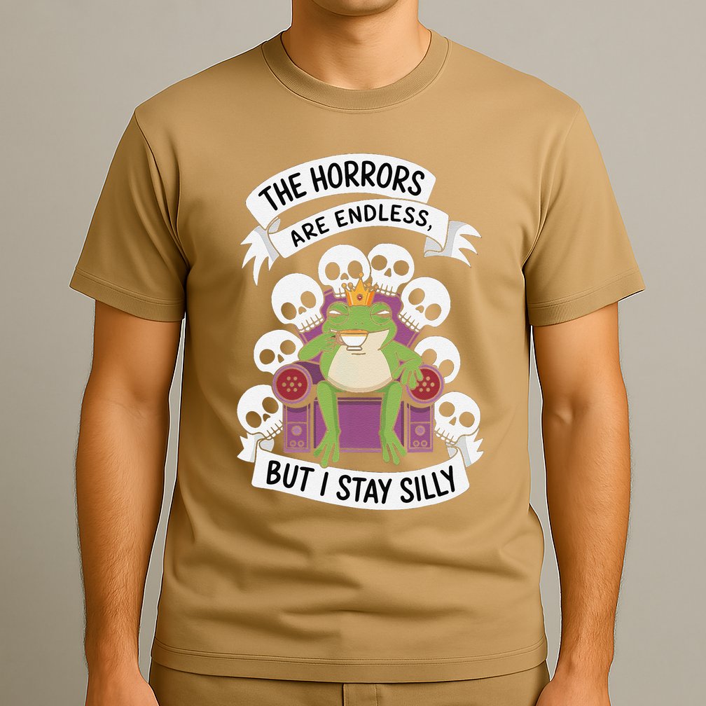 Funny Stay Silly The Horrors Are Endless Meme Remain Silly T-Shirt
