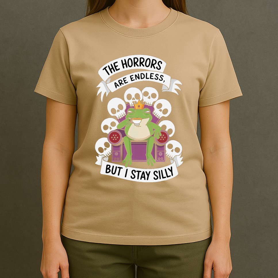 Funny Stay Silly The Horrors Are Endless Meme Remain Silly T-Shirt