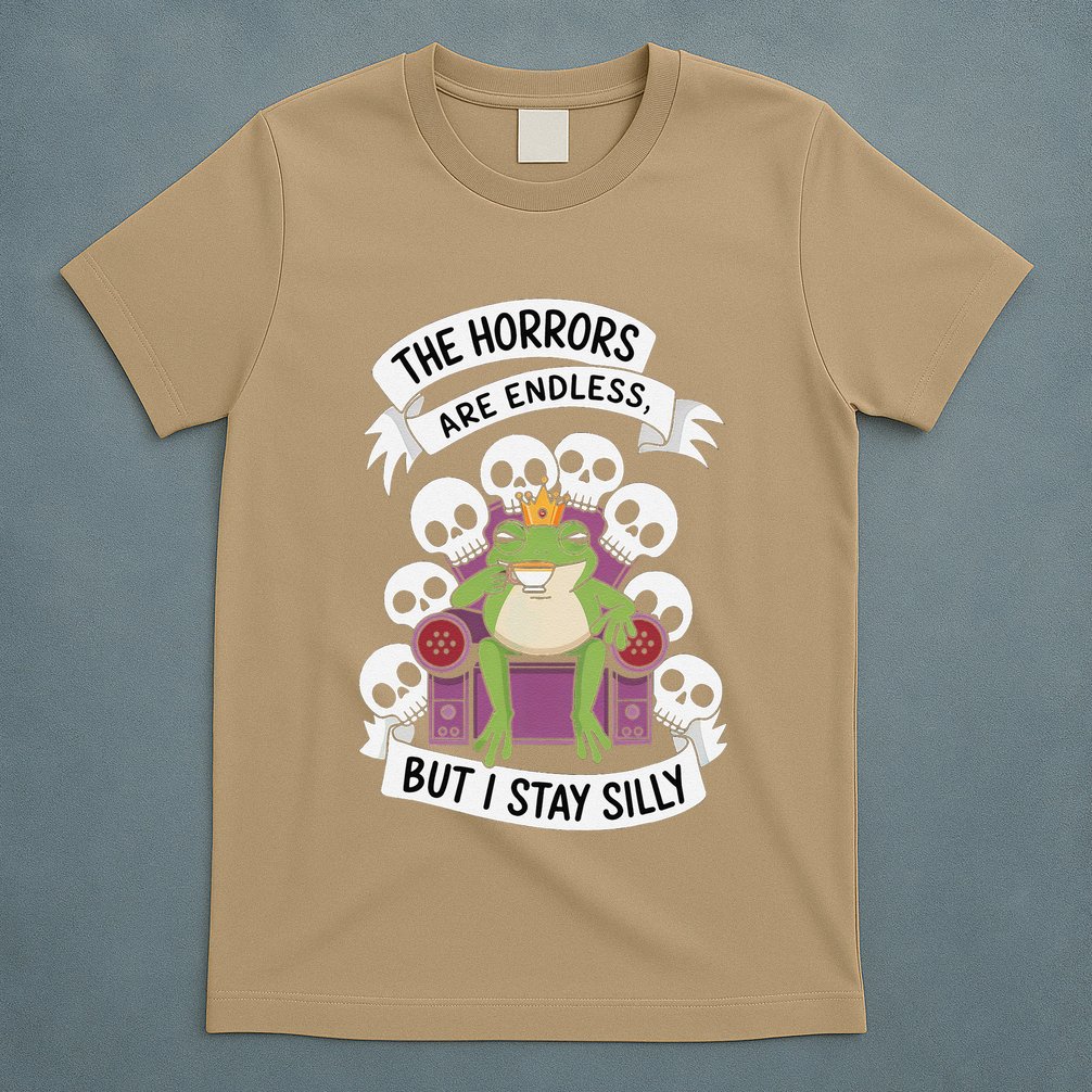 Funny Stay Silly The Horrors Are Endless Meme Remain Silly T-Shirt