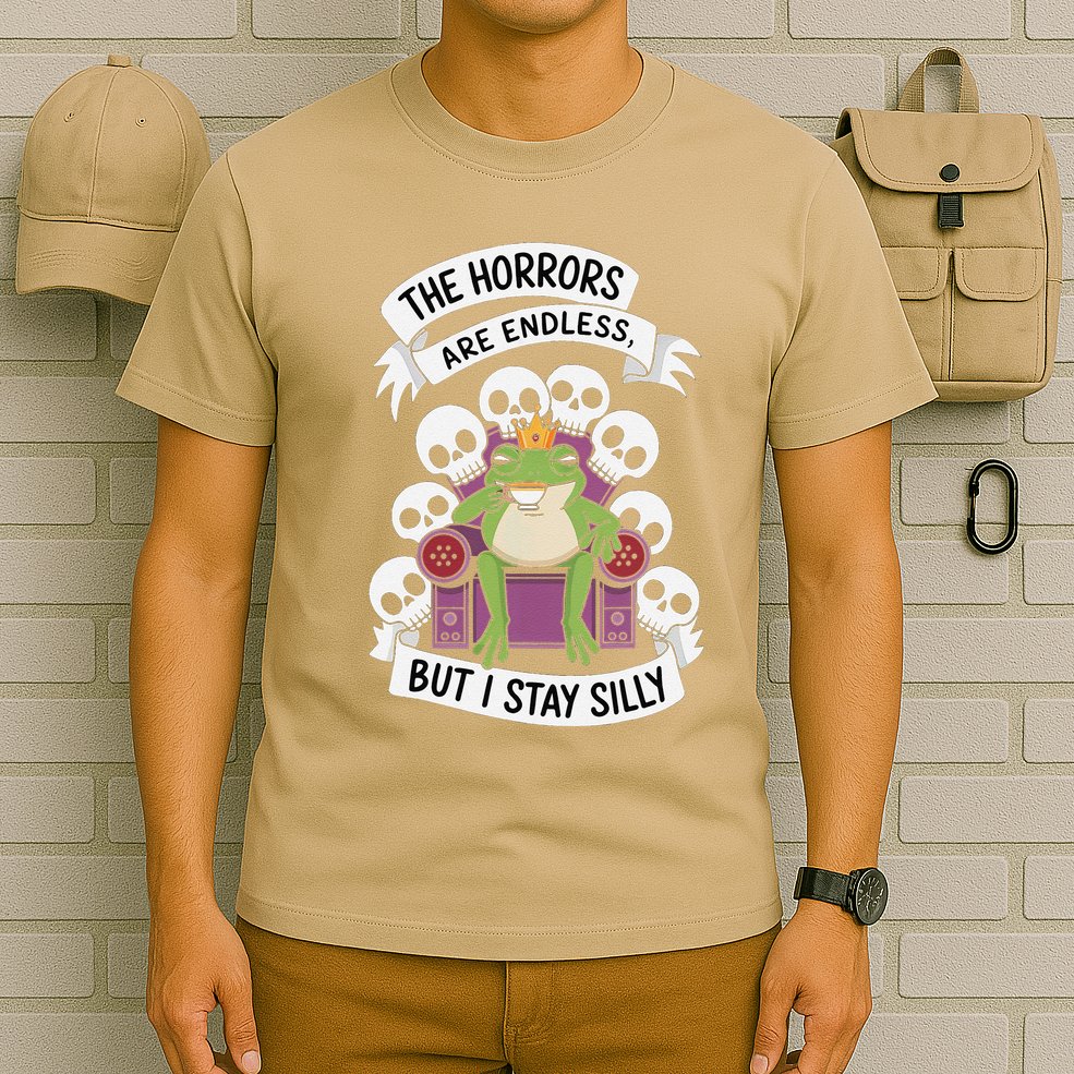 Funny Stay Silly The Horrors Are Endless Meme Remain Silly T-Shirt