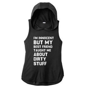 Funny Sarcastic Shirt I'm Innocent But My Best Friend Taught Me About Dirty Ladies PosiCharge Tri-Blend Wicking Draft Hoodie Tank