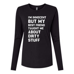 Funny Sarcastic Shirt I'm Innocent But My Best Friend Taught Me About Dirty Womens Cotton Relaxed Long Sleeve T-Shirt