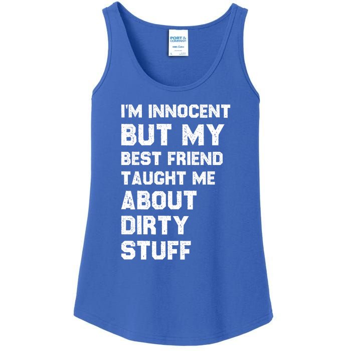 Funny Sarcastic Shirt I'm Innocent But My Best Friend Taught Me About Dirty Ladies Essential Tank