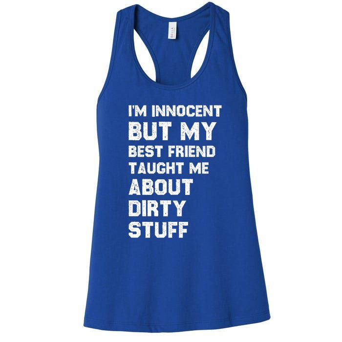 Funny Sarcastic Shirt I'm Innocent But My Best Friend Taught Me About Dirty Women's Racerback Tank