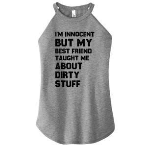 Funny Sarcastic Shirt I'm Innocent But My Best Friend Taught Me About Dirty Women's Perfect Tri Rocker Tank