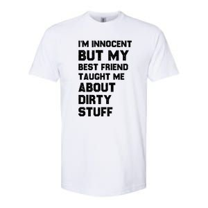 Funny Sarcastic Shirt I'm Innocent But My Best Friend Taught Me About Dirty Softstyle CVC T-Shirt