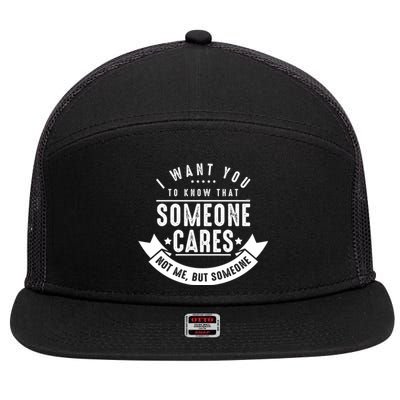 Funny Savage Sarcastic Someone Cares Not Me 7 Panel Mesh Trucker Snapback Hat