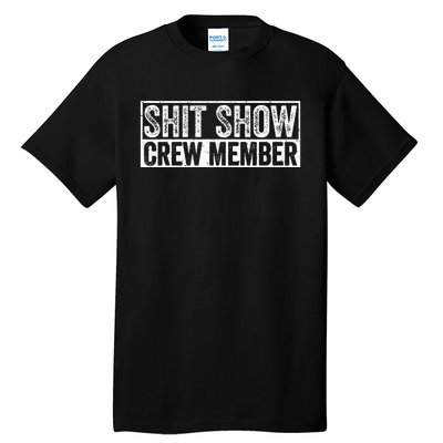 Funny Shit Show Crew Member Tall T-Shirt