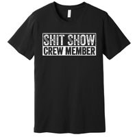 Funny Shit Show Crew Member Premium T-Shirt