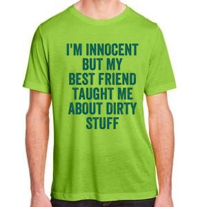 Funny Sarcastic Shirt I'm Innocent But My Best Friend Taught Me About Dirty Adult ChromaSoft Performance T-Shirt