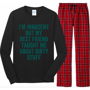 Funny Sarcastic Shirt I'm Innocent But My Best Friend Taught Me About Dirty Long Sleeve Pajama Set