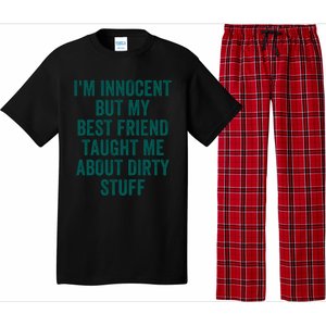 Funny Sarcastic Shirt I'm Innocent But My Best Friend Taught Me About Dirty Pajama Set