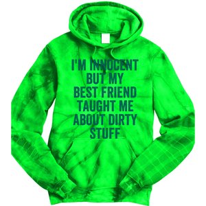 Funny Sarcastic Shirt I'm Innocent But My Best Friend Taught Me About Dirty Tie Dye Hoodie