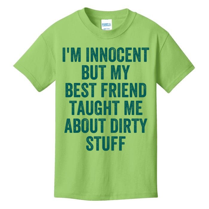 Funny Sarcastic Shirt I'm Innocent But My Best Friend Taught Me About Dirty Kids T-Shirt