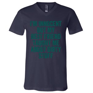 Funny Sarcastic Shirt I'm Innocent But My Best Friend Taught Me About Dirty V-Neck T-Shirt