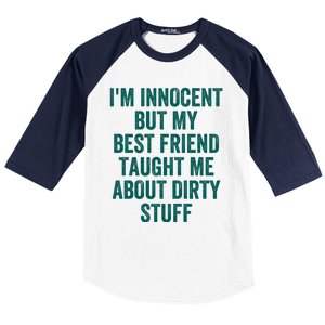 Funny Sarcastic Shirt I'm Innocent But My Best Friend Taught Me About Dirty Baseball Sleeve Shirt