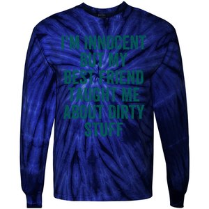 Funny Sarcastic Shirt I'm Innocent But My Best Friend Taught Me About Dirty Tie-Dye Long Sleeve Shirt