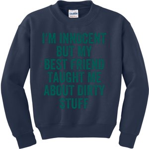 Funny Sarcastic Shirt I'm Innocent But My Best Friend Taught Me About Dirty Kids Sweatshirt