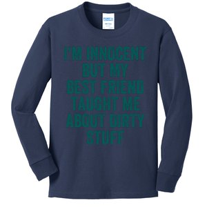 Funny Sarcastic Shirt I'm Innocent But My Best Friend Taught Me About Dirty Kids Long Sleeve Shirt