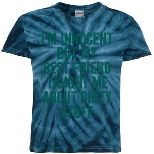 Funny Sarcastic Shirt I'm Innocent But My Best Friend Taught Me About Dirty Kids Tie-Dye T-Shirt