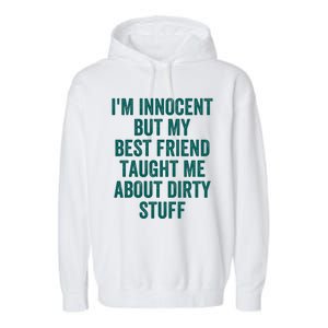 Funny Sarcastic Shirt I'm Innocent But My Best Friend Taught Me About Dirty Garment-Dyed Fleece Hoodie