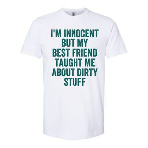 Funny Sarcastic Shirt I'm Innocent But My Best Friend Taught Me About Dirty Softstyle CVC T-Shirt