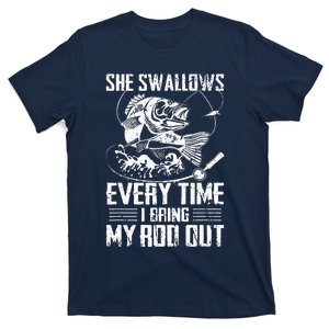 Fishing She Swallows Everytime I Bring My Rod Out T-Shirt