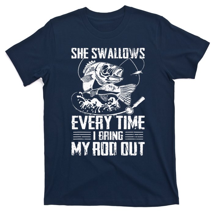 Fishing She Swallows Everytime I Bring My Rod Out T-Shirt