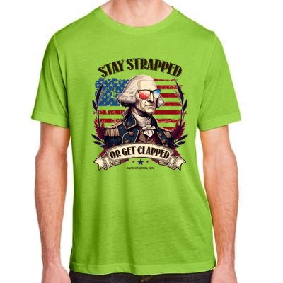 Funny Stay Strapped Or Get Clapped George Washington 1776 Adult ChromaSoft Performance T-Shirt