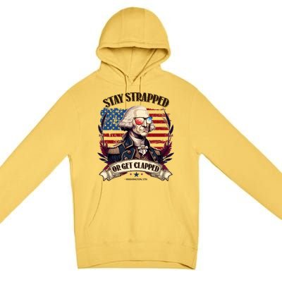 Funny Stay Strapped Or Get Clapped George Washington 1776 Premium Pullover Hoodie