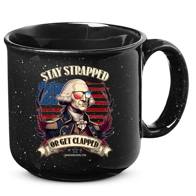 Funny Stay Strapped Or Get Clapped George Washington 1776 15oz Campfire Ceramic Mug
