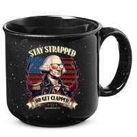 Funny Stay Strapped Or Get Clapped George Washington 1776 15oz Campfire Ceramic Mug