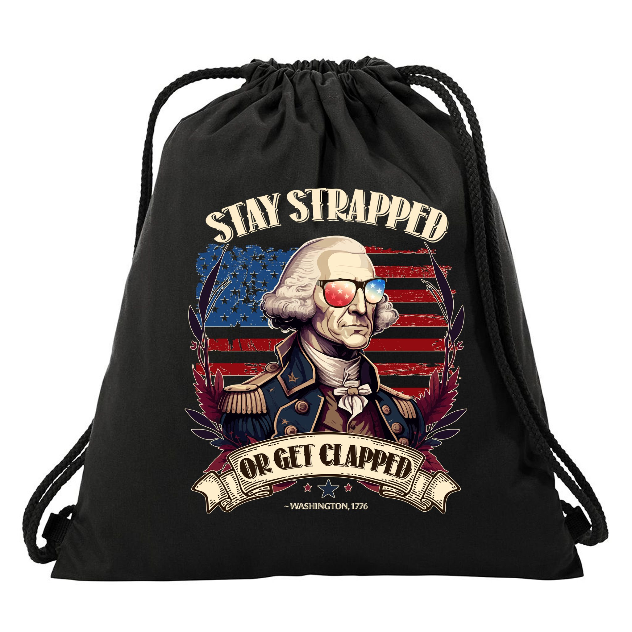 Funny Stay Strapped Or Get Clapped George Washington 1776 Drawstring Bag