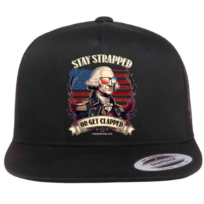 Funny Stay Strapped Or Get Clapped George Washington 1776 Flatbill Hat