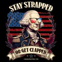 Funny Stay Strapped Or Get Clapped George Washington 1776 Flatbill Hat