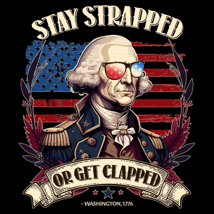 Funny Stay Strapped Or Get Clapped George Washington 1776 Flatbill Hat