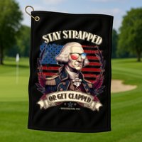 Funny Stay Strapped Or Get Clapped George Washington 1776 Golf Towel