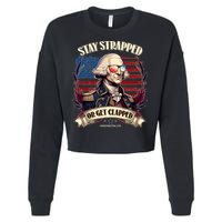 Funny Stay Strapped Or Get Clapped George Washington 1776 Cropped Pullover Crew