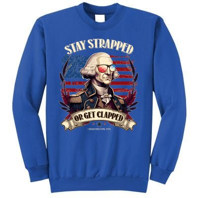 Funny Stay Strapped Or Get Clapped George Washington 1776 Sweatshirt